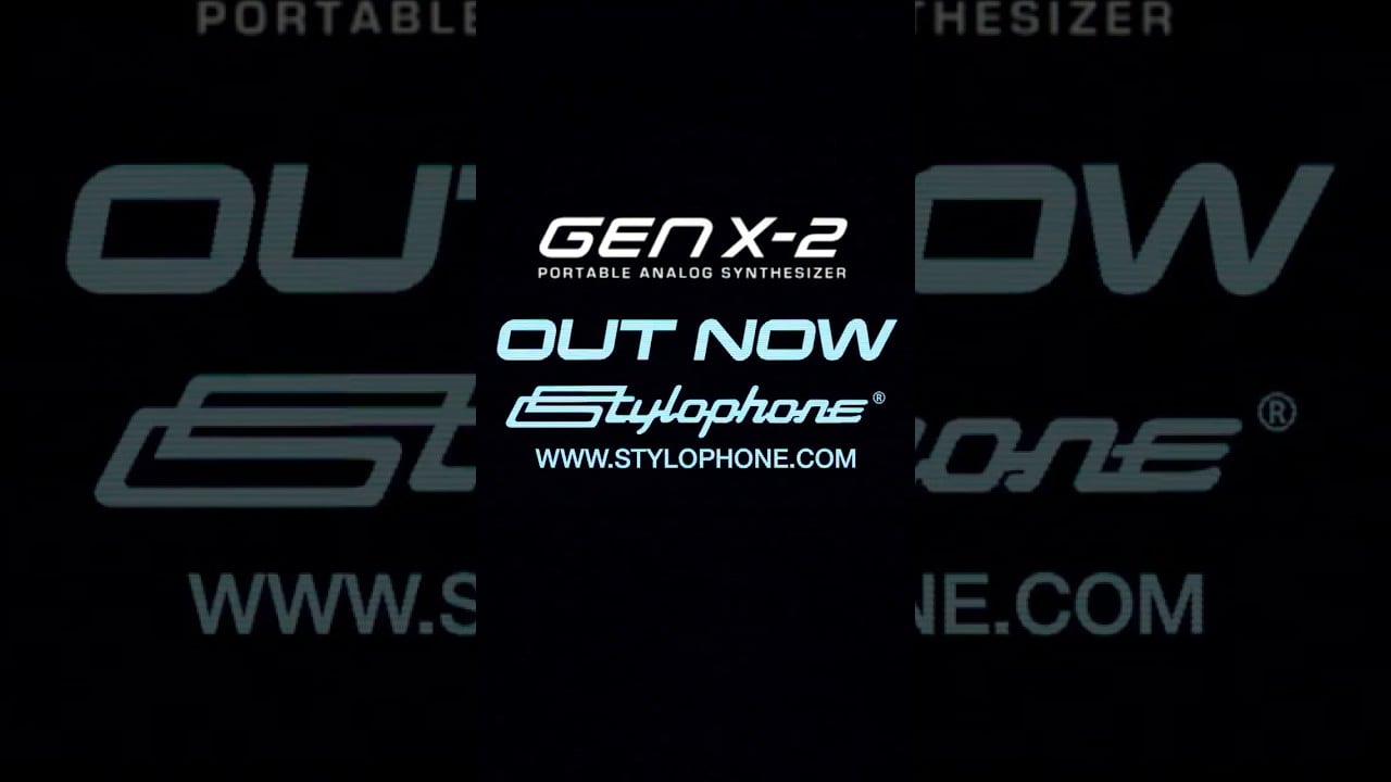 STYLOPHONE GEN X-2 OUT NOW